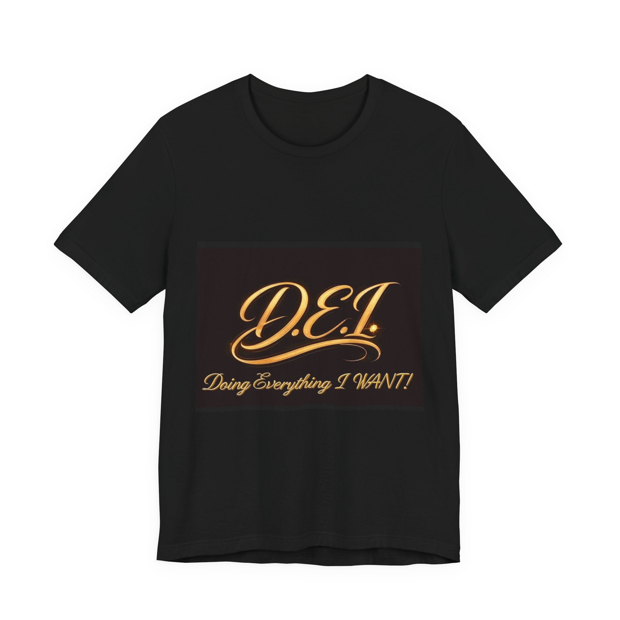 D.E.I. "Doing Everything I WANT" Gold Script Tee